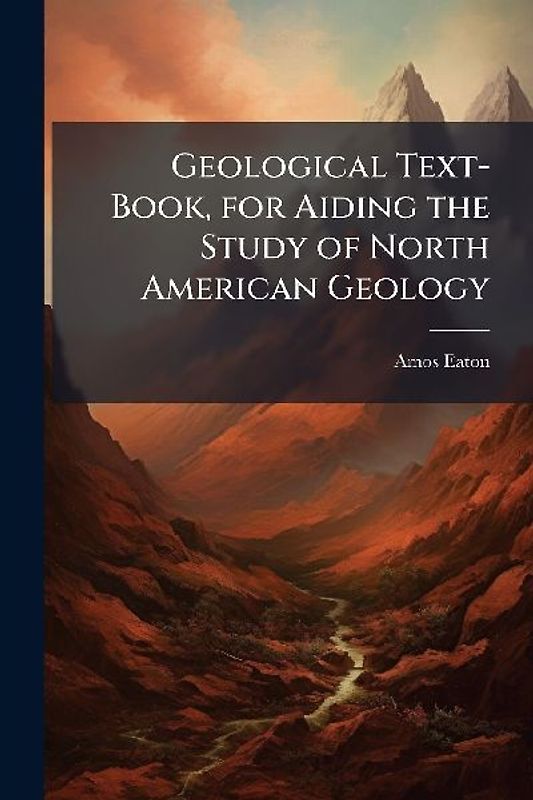 Geological Text-Book, for Aiding the Study of North American Geology