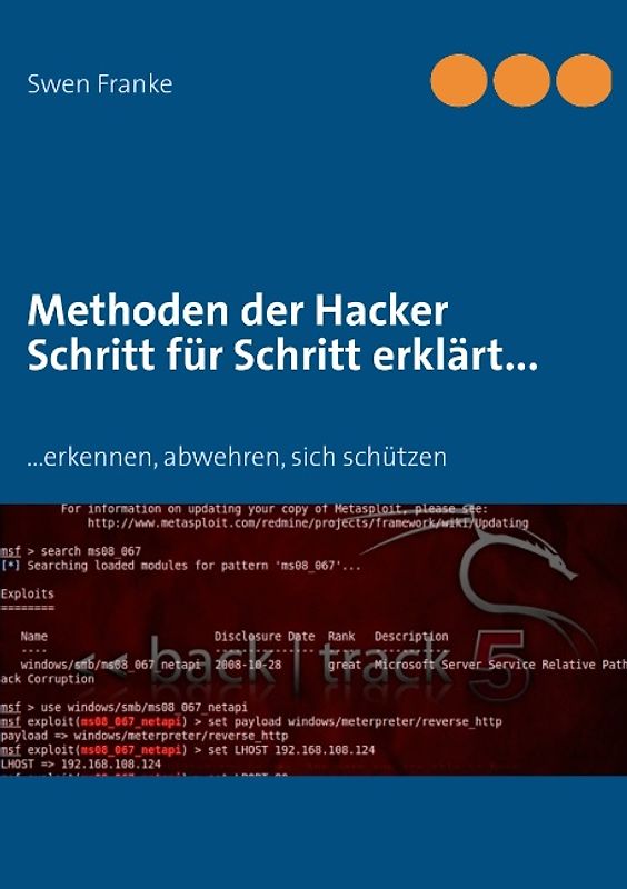 Methoden der Hacker Schritt für Schritt erklärt.... ...erkennen, abwehren, sich schützen