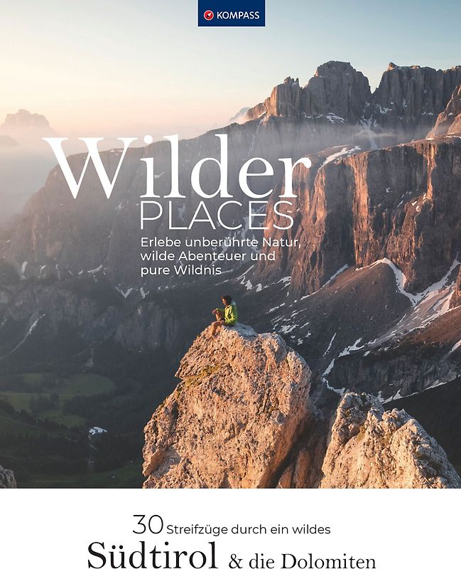 Wilder Places - 30 Streifzüge durch ein wildes Südtirol & Dolomiten