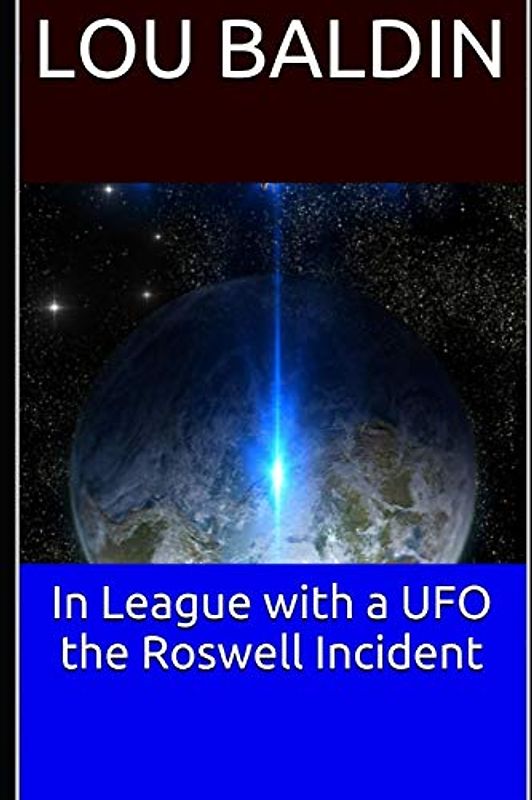 IN LEAGUE WITH A UFO THE ROSWELL INCIDENT