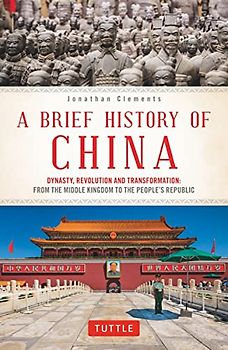 A Brief History of China: Dynasty, Revolution and Transformation: from the Middle Kingdom to the People's Republic (Brief History of Asia)