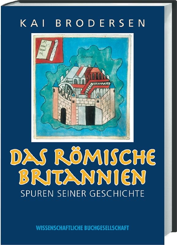 Das römische Britannien. Spuren seiner Geschichte