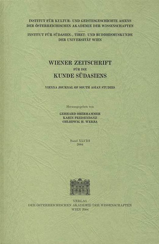 Wiener Zeitschrift für die Kunde Südasiens und Archiv für Indische Philosophie, Band 48 (2004) ‒ Vienna Journal of South Asian Studies, Vol. 48 (2004)