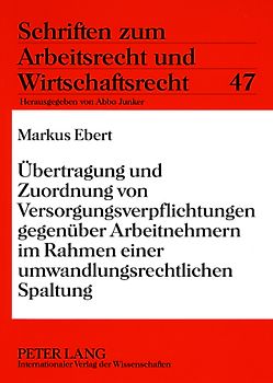 Uebertragung und Zuordnung von Versorgungsverpflichtungen gegenueber Arbeitnehmern im Rahmen einer umwandlungsrechtlichen Spaltung
