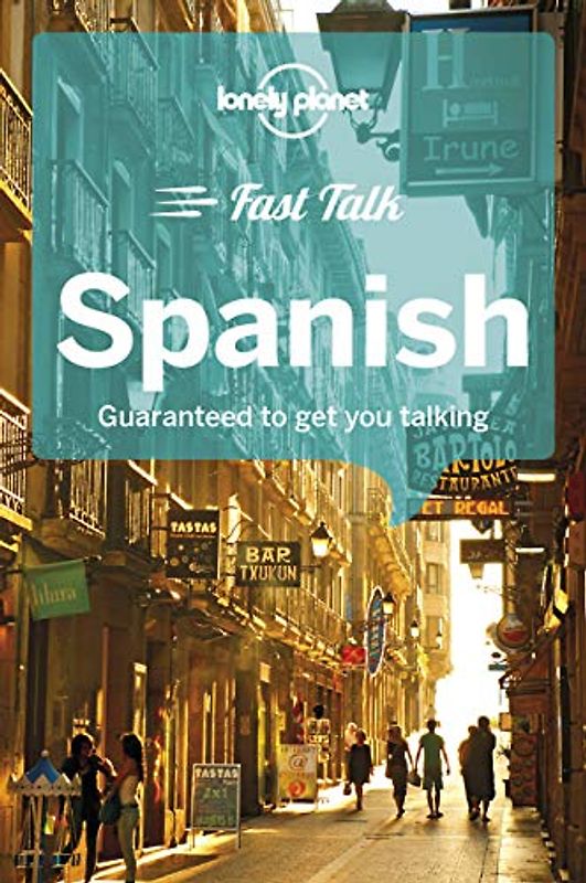 Lonely Planet Fast Talk Spanish 4: Guaranteed to get you talking (Phrasebook)