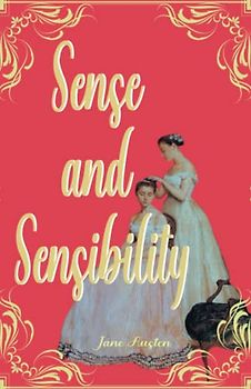 Sense and Sensibility: The Original Literary Classic Regency Romance Novel (Annotated)