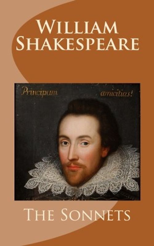 William Shakespeare: The Sonnets: A Complete Collection of Shakespeare's One Hundred Fifty-Four Sonnets
