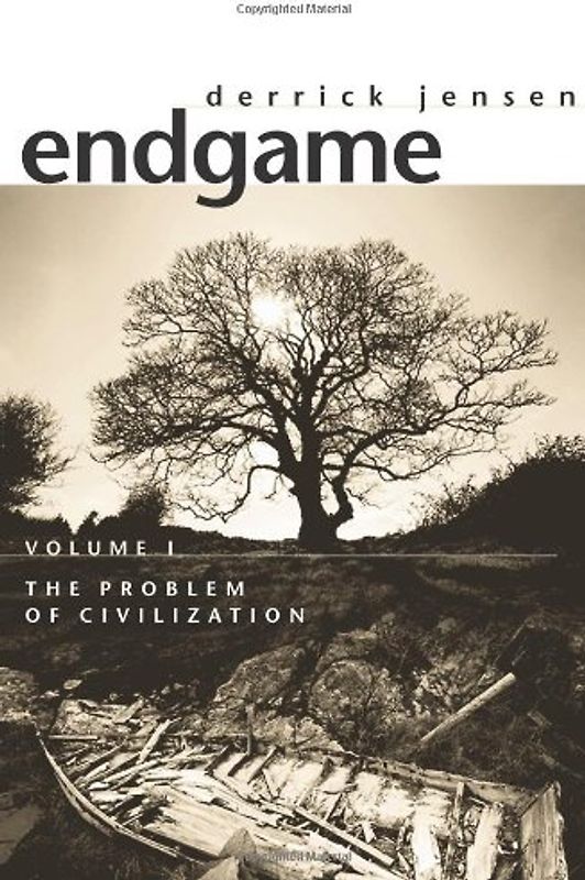 Endgame, Volume 1: The Problem of Civilization - Derrick Jensen