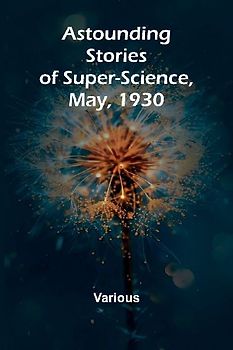 Astounding Stories of Super-Science, May, 1930
