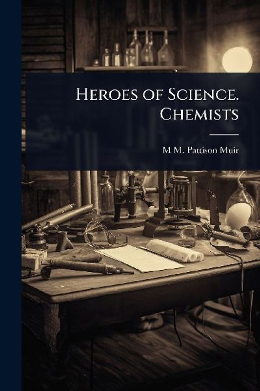 Heroes of Science. Chemists