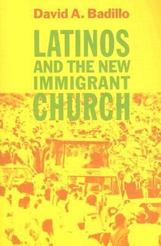 Latinos and the New Immigrant Church