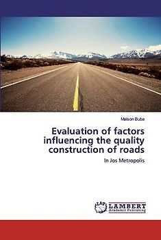 Evaluation of factors influencing the quality construction of roads