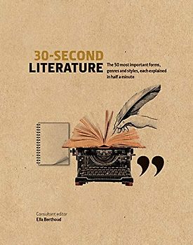 30-Second Literature: The 50 most important forms, genres and styles, each explained in half a minute