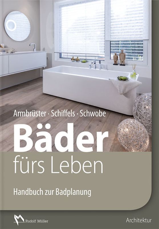 Handbuch zur Badplanung: Bäder fürs Leben