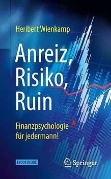 Anreiz, Risiko, Ruin – Finanzpsychologie für jedermann!
