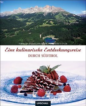 Eine kulinarische Entdeckungsreise durch Südtirol. Deutsche Ausgabe