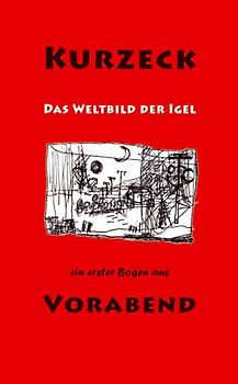 Das Weltbild der Igel. Ein erster Bogen aus "Vorabend"