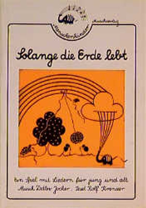 Solange die Erde lebt. Ein Spiel mit Liedern für jung und alt. Liedspielheft