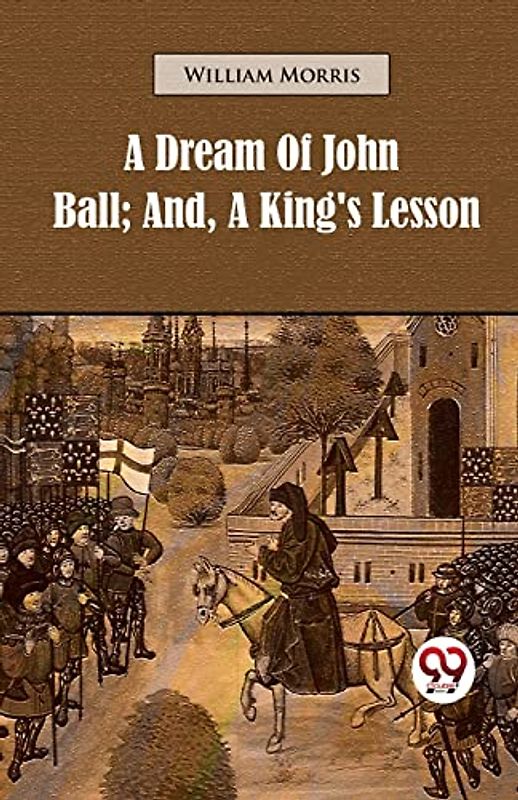 A Dream of John Ball; and, A King's Lesson