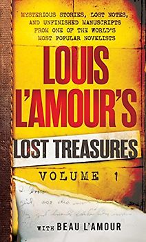 Louis L'Amour's Lost Treasures: Volume 1: Mysterious Stories, Lost Notes, and Unfinished Manuscripts from One of the World's Most Popular Novelists
