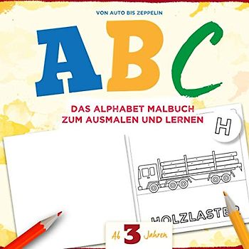 ABC - Das Alphabet Malbuch zum ausmalen und lernen: Das coole Alphabet Malbuch von A wie Auto bis Z wie Zeppelin mit Autos, LKWs, Schiffen, Flugzeugen, Feuerwehr und vielen weiteren Fahrzeugen