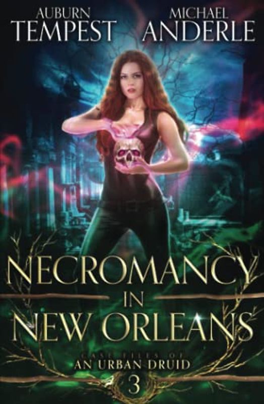 Necromancy in New Orleans (Case Files Of An Urban Druid, Band 3)