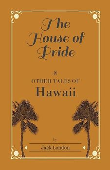 The House of Pride, and Other Tales of Hawaii