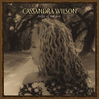 Cassandra Wilson - Belly of the Sun