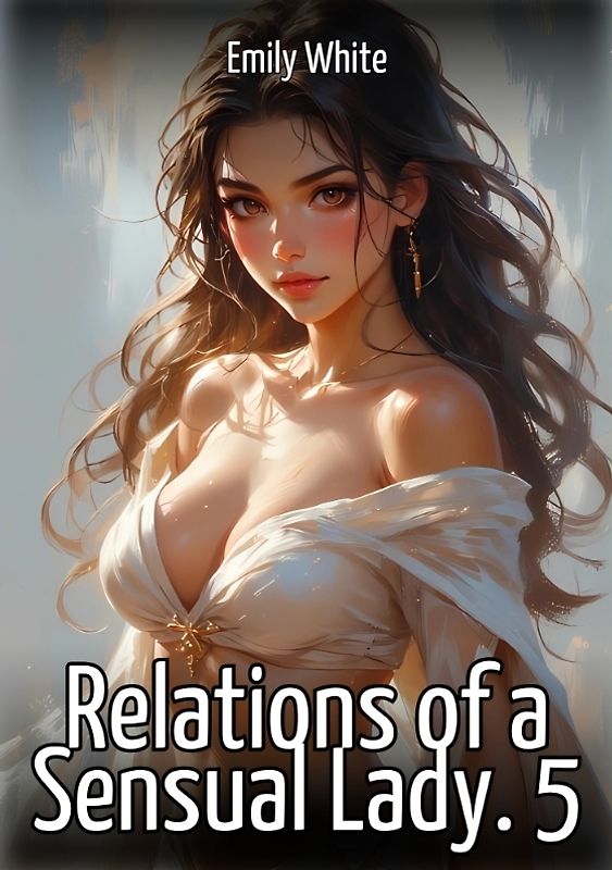 Relations of a Sensual Lady. 5
