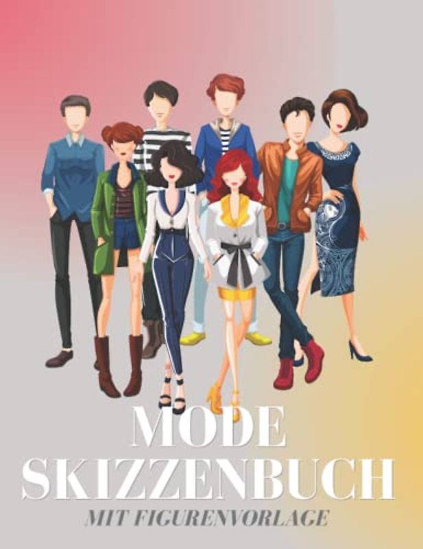 Mode Skizzenbuch Mit Figurenvorlage: Skizzenbuch mit Weiblichen Silhouetten, Entwerfen und Gestalten Sie Ihre eigenen Kleidungsstücke, Weibliche Mode ... Anfänger Modedesigner, Künstler, Studenten.