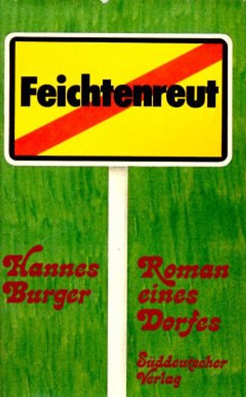 Feichtenreut.. Roman eines Dorfes.