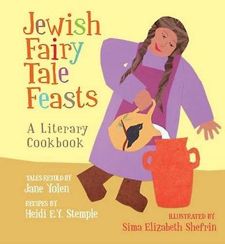 The Jewish Fairy Tale Feasts: A Literary Cookbook