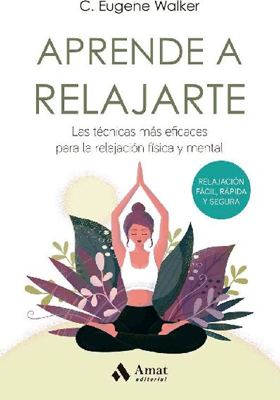 Aprende a relajarte: Las técnicas más eficaces para la relajación física y mental