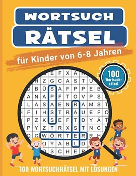 Wortsuchrätsel für Kinder von 6-8 Jahren mit Lösungen: Das Rätselbuch mit 100 Buchstabenrätseln für stundenlangen Beschäftigungsspaß