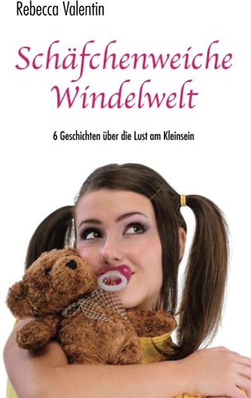 Schäfchenweiche Windelwelt: 6 Geschichten über die Lust am Kleinsein