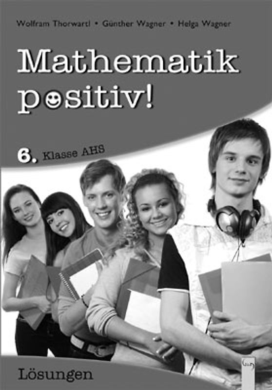 Mathematik positiv! 6 AHS Lösungen Zentralmatura