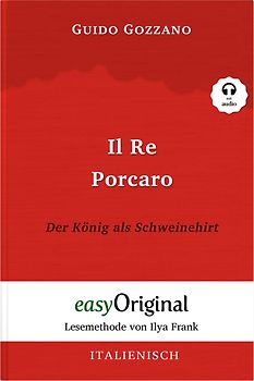 Il Re Porcaro / Der König als Schweinehirt (Buch + Audio-CD) - Lesemethode von Ilya Frank - Zweisprachige Ausgabe Italienisch-Deutsch