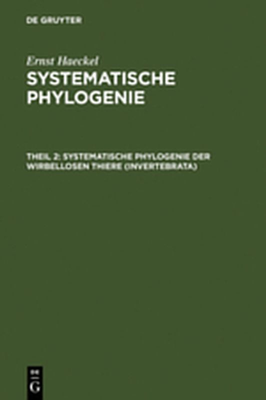 Ernst Haeckel: Systematische Phylogenie / Systematische Phylogenie der wirbellosen Thiere (Invertebrata)