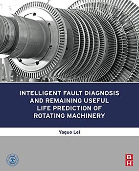 Intelligent Fault Diagnosis and Remaining Useful Life Prediction of Rotating Machinery