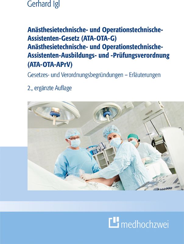 Anästhesietechnische- und Operationstechnische-Assistenten-Gesetz (ATA-OTA-G) Anästhesietechnische- und Operationstechnische-Assistenten-Ausbildungs- und -Prüfungsverordnung (ATA-OTA-APrV)