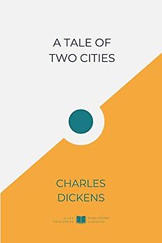 A Tale of Two Cities (IliasClassics Edition) (Charles Dickens, Band 1)