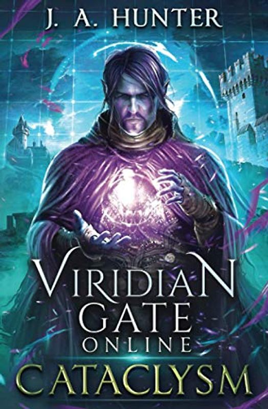 Viridian Gate Online: Cataclysm: A litRPG Adventure (The Viridian Gate Archives, Band 1)