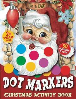 Christmas Dot Markers Activity Book: Do a Dot Markers Activity Book for 2-Year-Olds Toddlers and Kids Ages 2-4 | 50 Single-Sided and Non-Bleeding Colouring Pages, Bold Contour, and Big Circle Dots