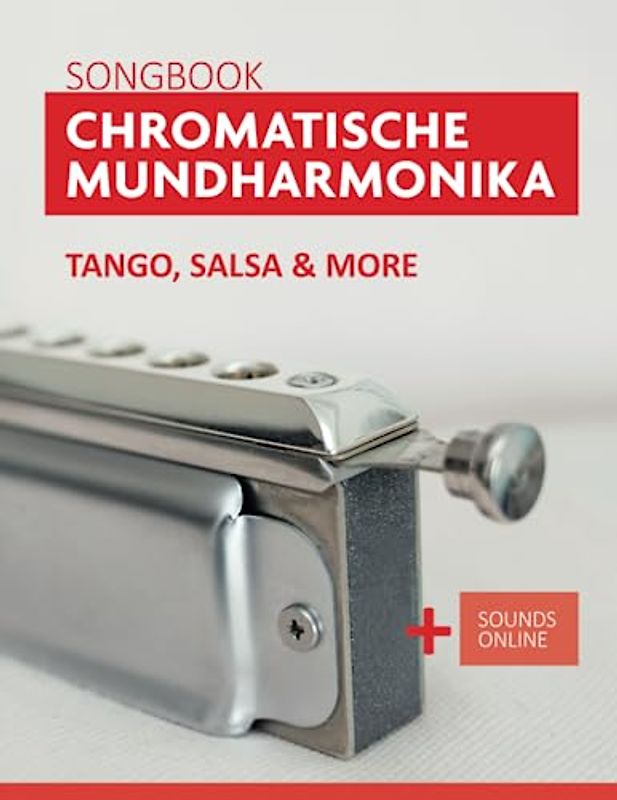 Songbook Chromatische Mundharmonika - Tango, Salsa & more: + Sounds online (Liederbücher für die chromatische Mundharmonika)