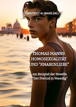 Thomas Manns Homosexualität und "Knabenliebe"