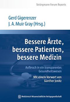 Bessere Ärzte, bessere Patienten, bessere Medizin. Aufbruch in ein transparentes Gesundheitswesen