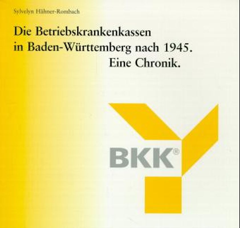 Die Betriebskrankenkassen in Baden-Württemberg nach 1945. Eine Chronik