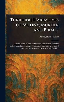 Thrilling Narratives of Mutiny, Murder and Piracy