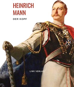 Heinrich Mann: Der Kopf. Vollständige Neuausgabe