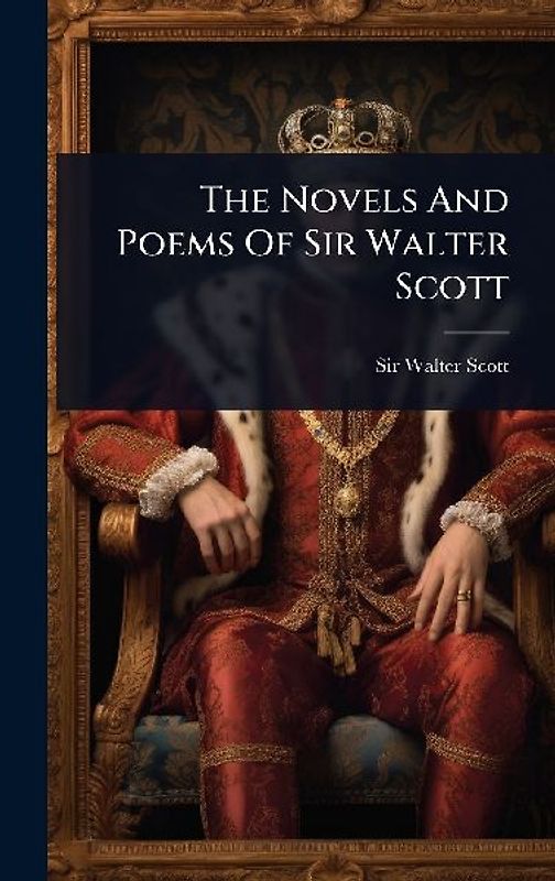 The Novels And Poems Of Sir Walter Scott